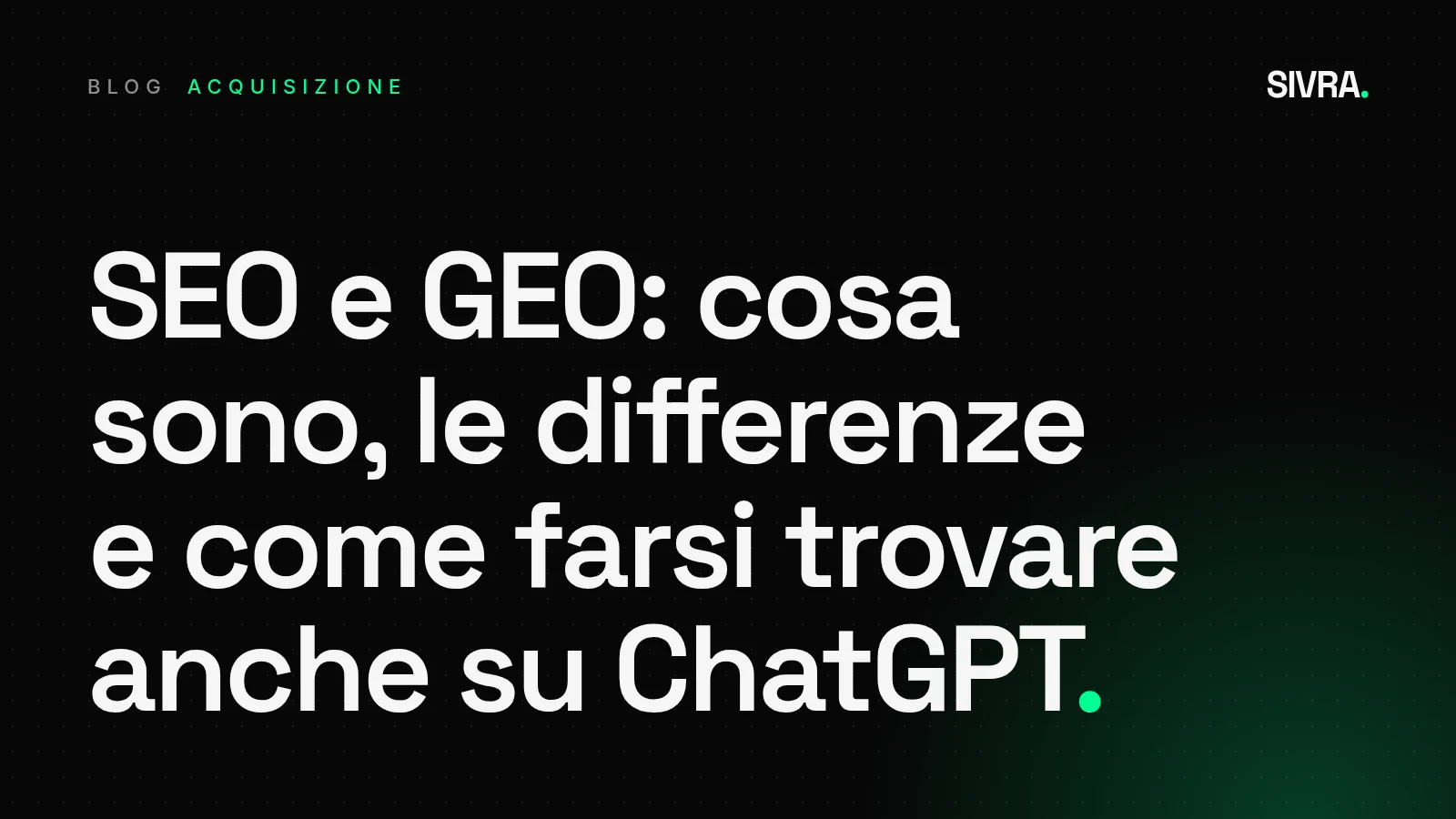 Copertina tipografica su fondo scuro con il titolo: SEO e GEO, cosa sono, le differenze e come farsi trovare anche su ChatGPT